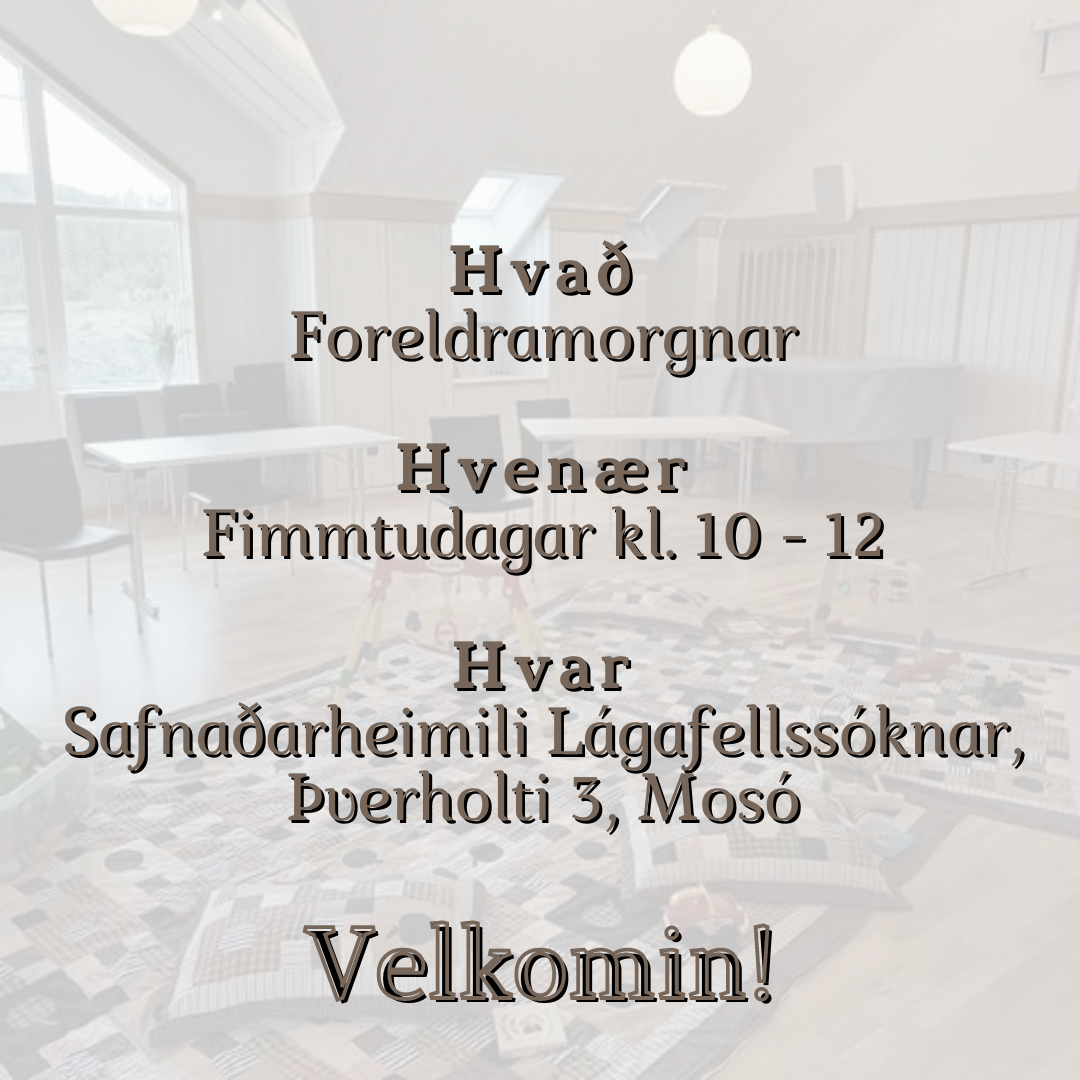 SC – Hvað Foreldramorgnar Hvenær Fimmtudagar kl. 10 – 12 Hvar Safnaðarheimili Lágafellssóknar, Þverholti